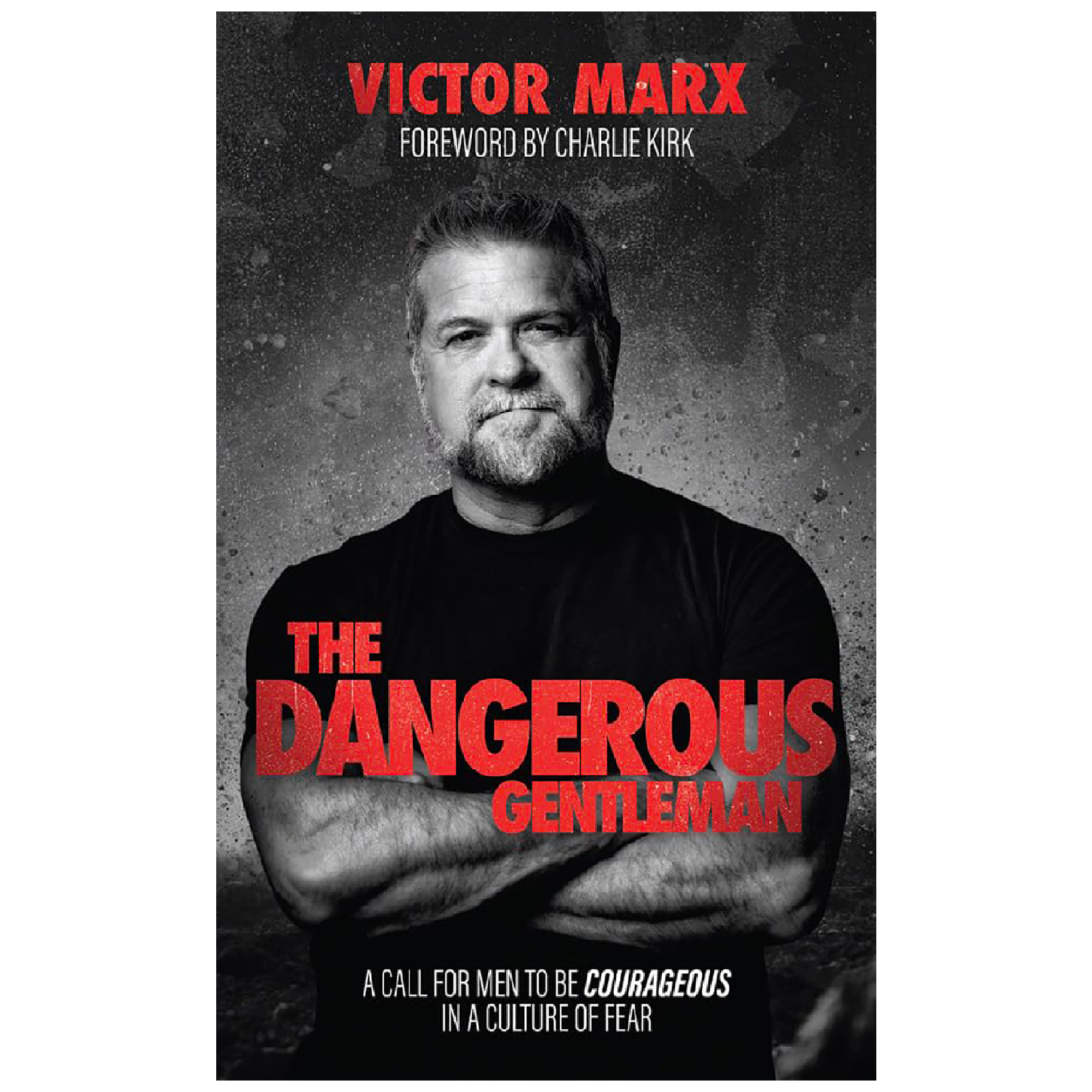 The Dangerous Gentleman: A Call For Men to be Courageous in a Culture of Fear