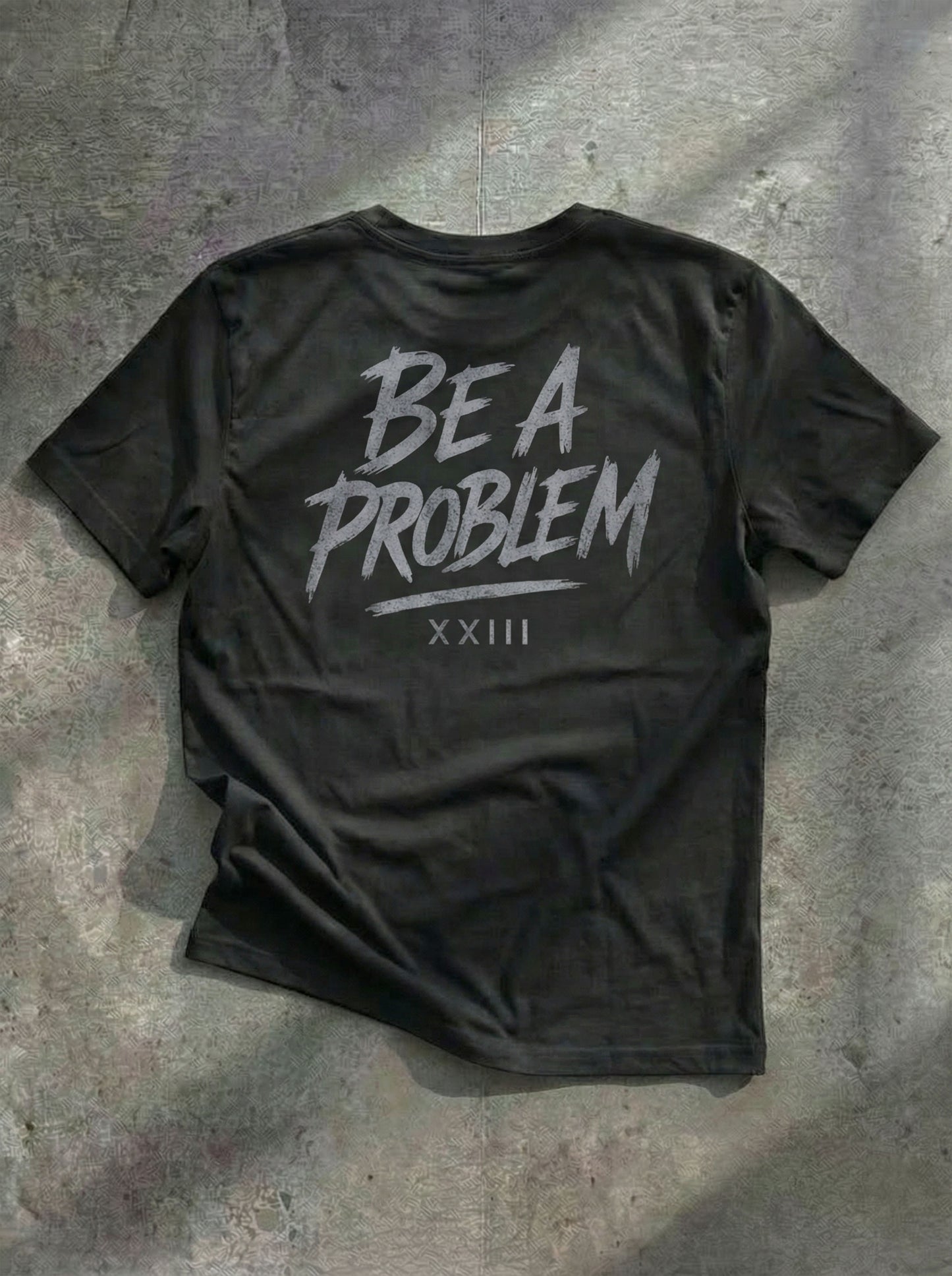 Be A Problem - Action Tee