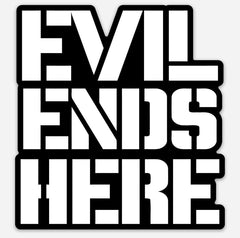Evil Ends Here Decal